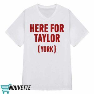 Here For Taylor York Shirt 3 Here For Taylor York Shirt