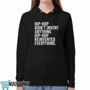 Hip Hop Didnt Invent Anything Hip Hop Reinvented Everything Shirt 5 Hip Hop Didnt Invent Anything Hip Hop Reinvented Everything Shirt