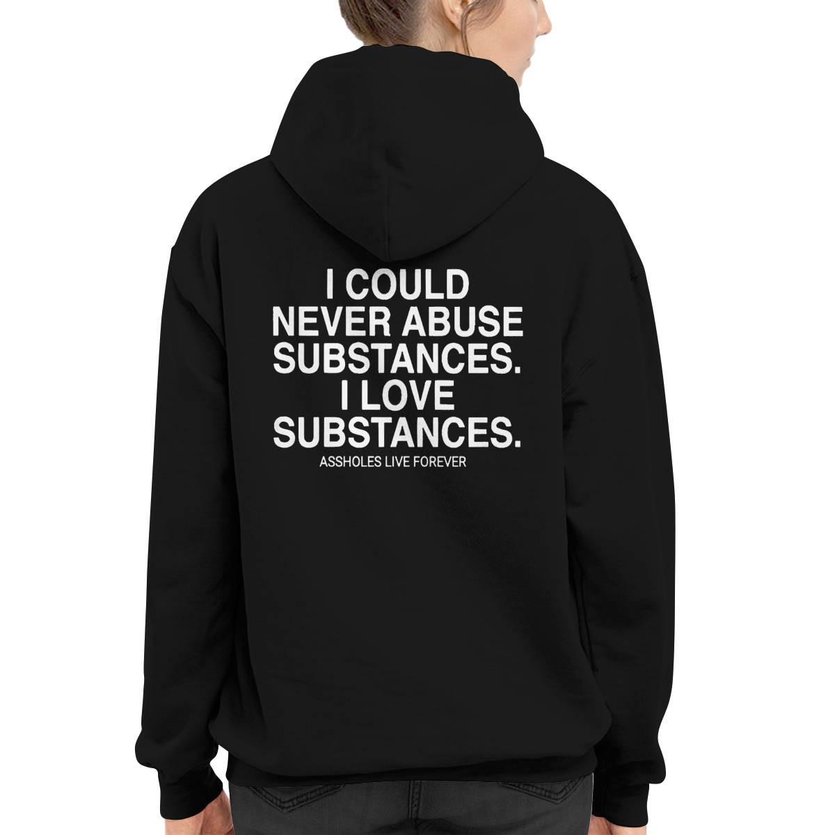 I Could Never Abuse Substances I Love Substances Assholes Forever Shirt I Could Never Abuse Substances I Love Substances Assholes Forever Shirt
