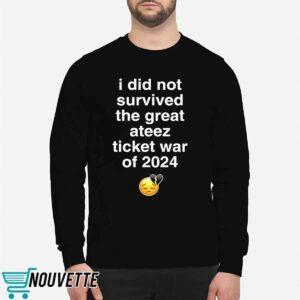 I Did Not Survived The Great Ateez Ticket War of 2024 Shirt