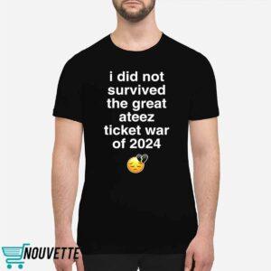 I Did Not Survived The Great Ateez Ticket War of 2024 Shirt