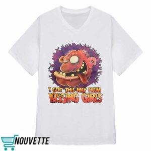 I Got This Way From Kissing Girls Shirt