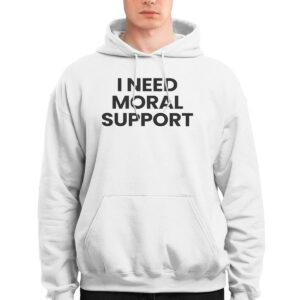 I Need Moral Support But The M Is Silent Shirt 7 I Need Moral Support But The M Is Silent Shirt
