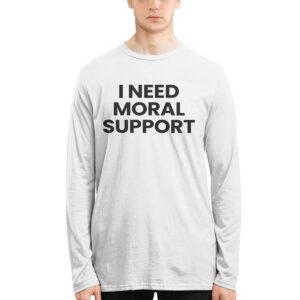 I Need Moral Support But The M Is Silent Shirt 1 I Need Moral Support But The M Is Silent Shirt