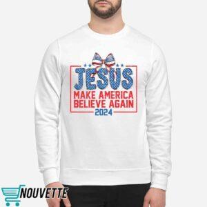 Jesus Make America Believe Again 2024 Shirt 2 Jesus Make America Believe Again 2024 Shirt