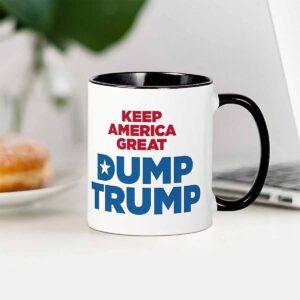 Keep America Great Dump Trump Mug Keep America Great Dump Trump Mug