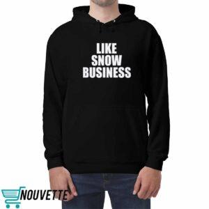 Like Snow Business Shirt