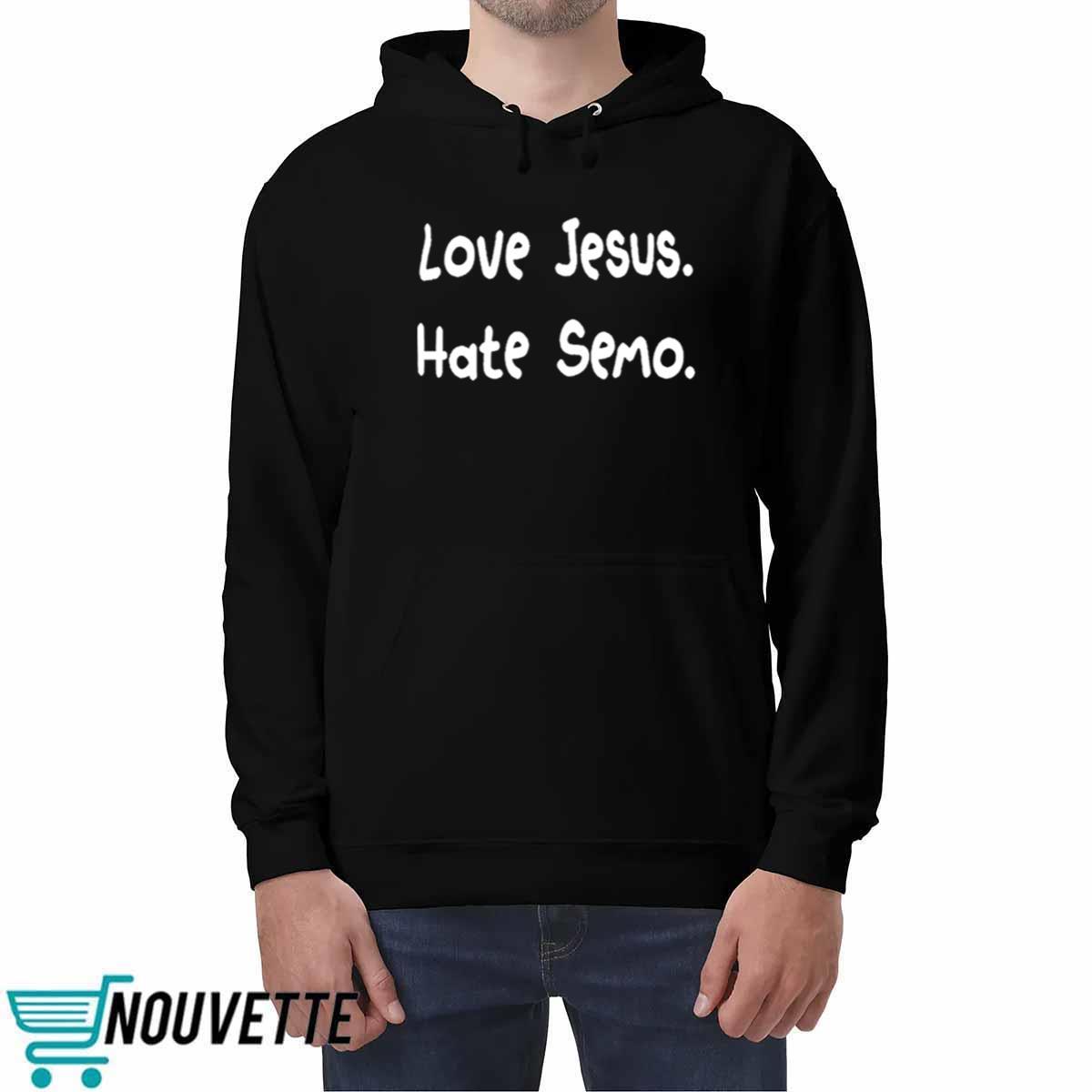 Love Jesus Hate Semo Shirt Love Jesus Hate Semo Shirt