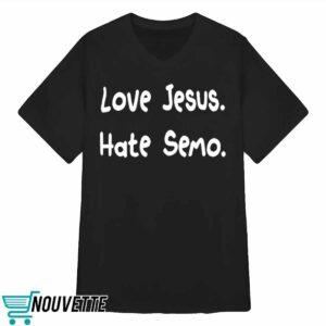 Love Jesus Hate Semo Shirt 3 Love Jesus Hate Semo Shirt