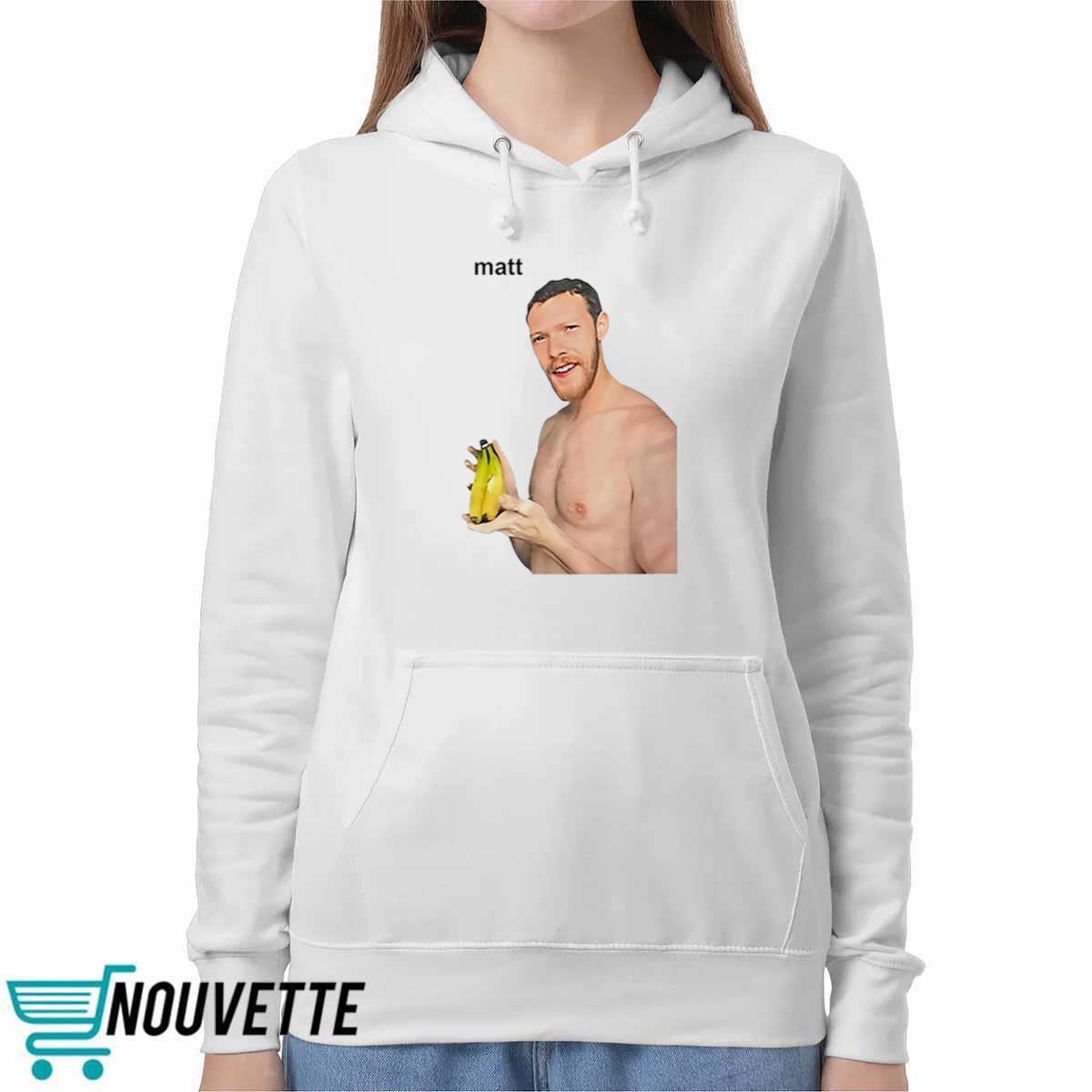 Matt Banana Shirt Matt Banana Shirt