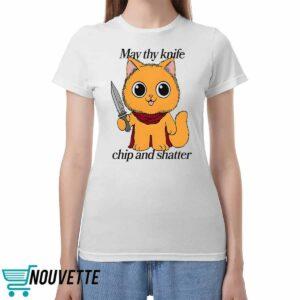 May Thy Knife Chip And Shatter Shirt