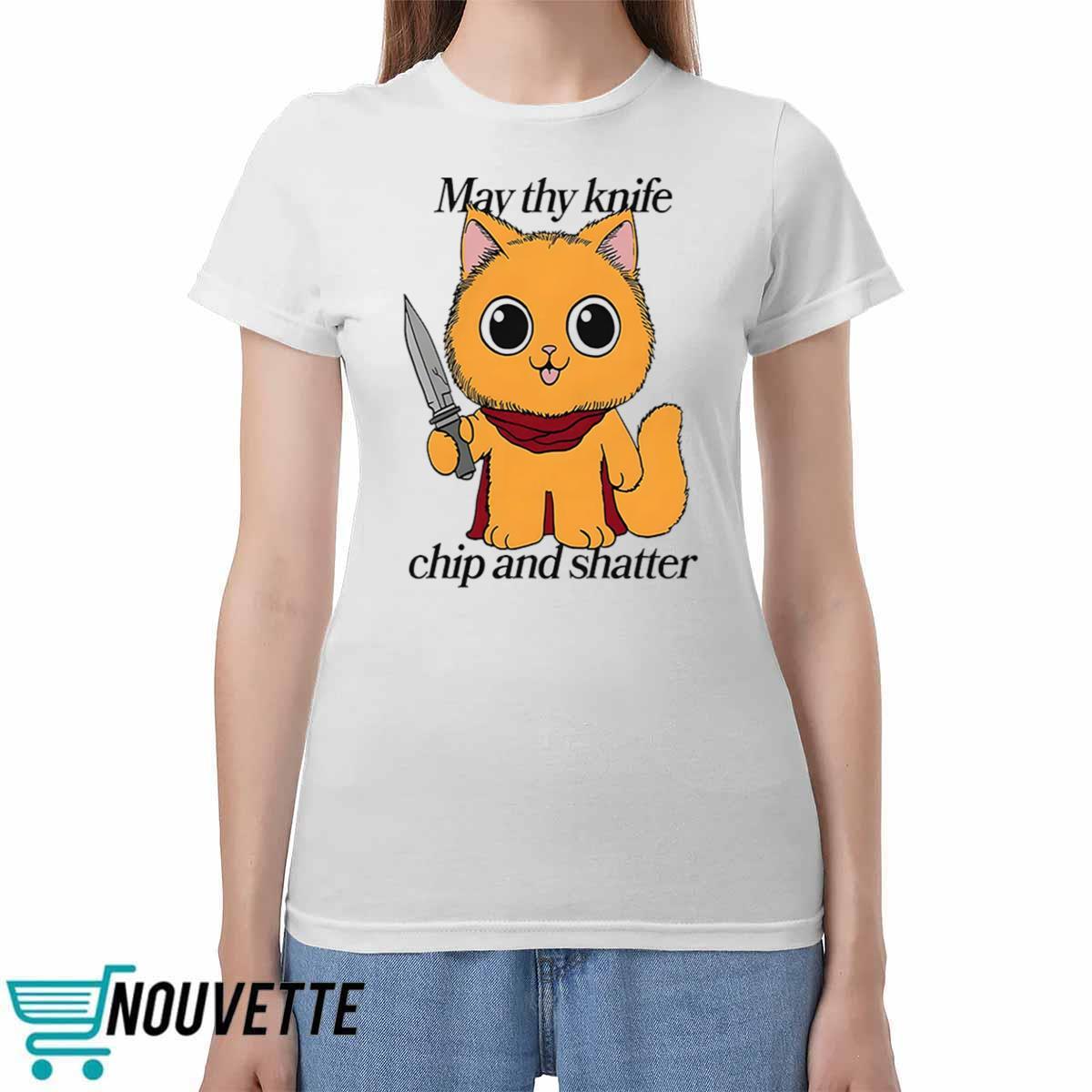 May Thy Knife Chip And Shatter Shirt May Thy Knife Chip And Shatter Shirt