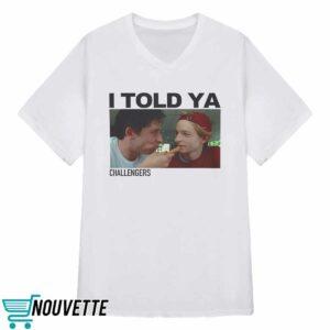 Mike And Josh I Told Ya Challengers Shirt 3 Mike And Josh I Told Ya Challengers Shirt