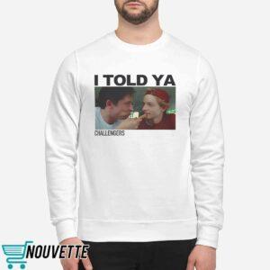 Mike And Josh I Told Ya Challengers Shirt 2 Mike And Josh I Told Ya Challengers Shirt