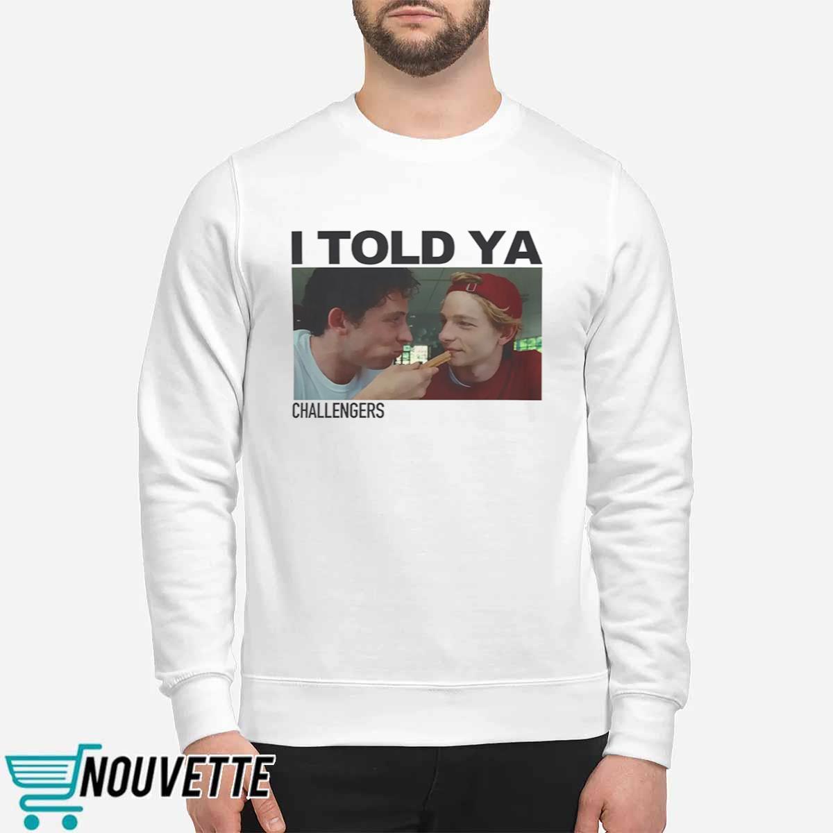 Mike And Josh I Told Ya Challengers Shirt Mike And Josh I Told Ya Challengers Shirt