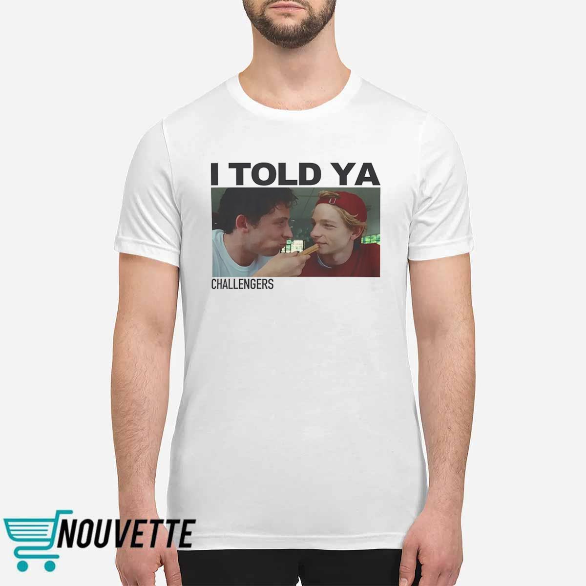 Mike And Josh I Told Ya Challengers Shirt Mike And Josh I Told Ya Challengers Shirt