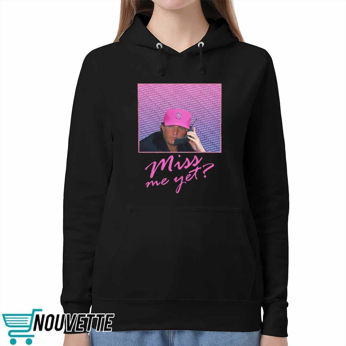 Miss Me Yet Donald Trump 2024 Shirt Miss Me Yet Donald Trump 2024 Shirt