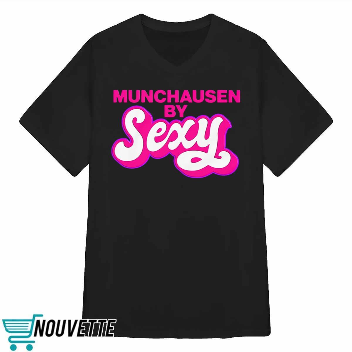 Munchausen By Sexy Shirt Munchausen By Sexy Shirt