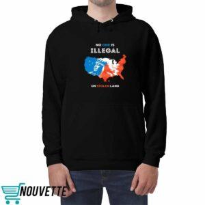 No One Is Illegal On Stolen Land Shirt 3 No One Is Illegal On Stolen Land Shirt
