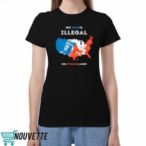 No One Is Illegal On Stolen Land Shirt