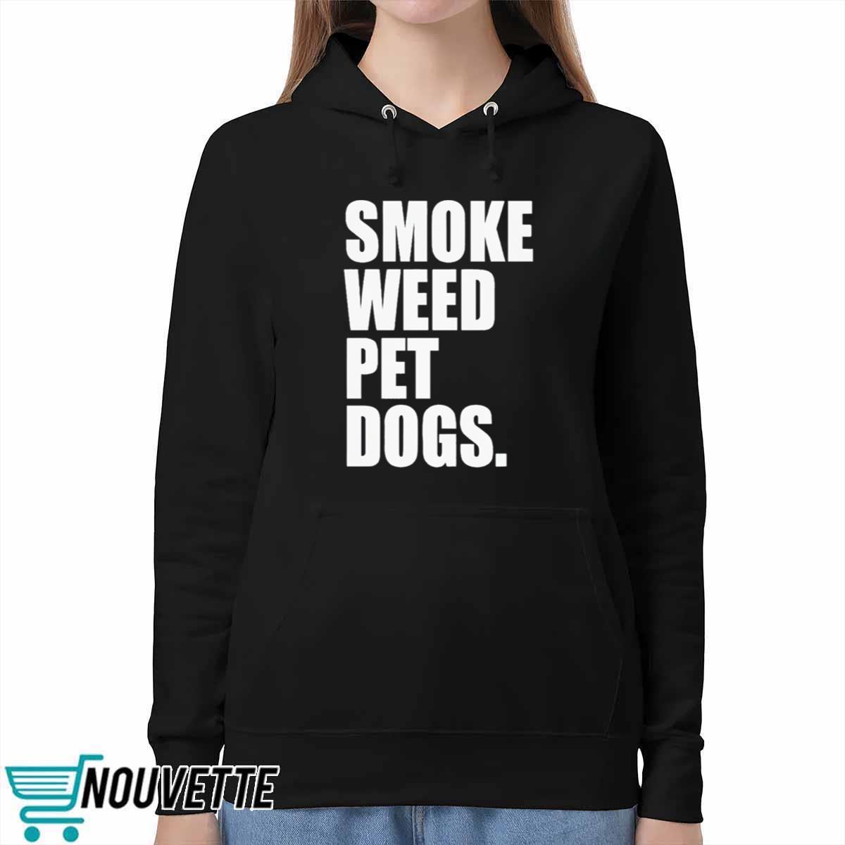 Smoke Weed Pet Dogs Shirt Smoke Weed Pet Dogs Shirt