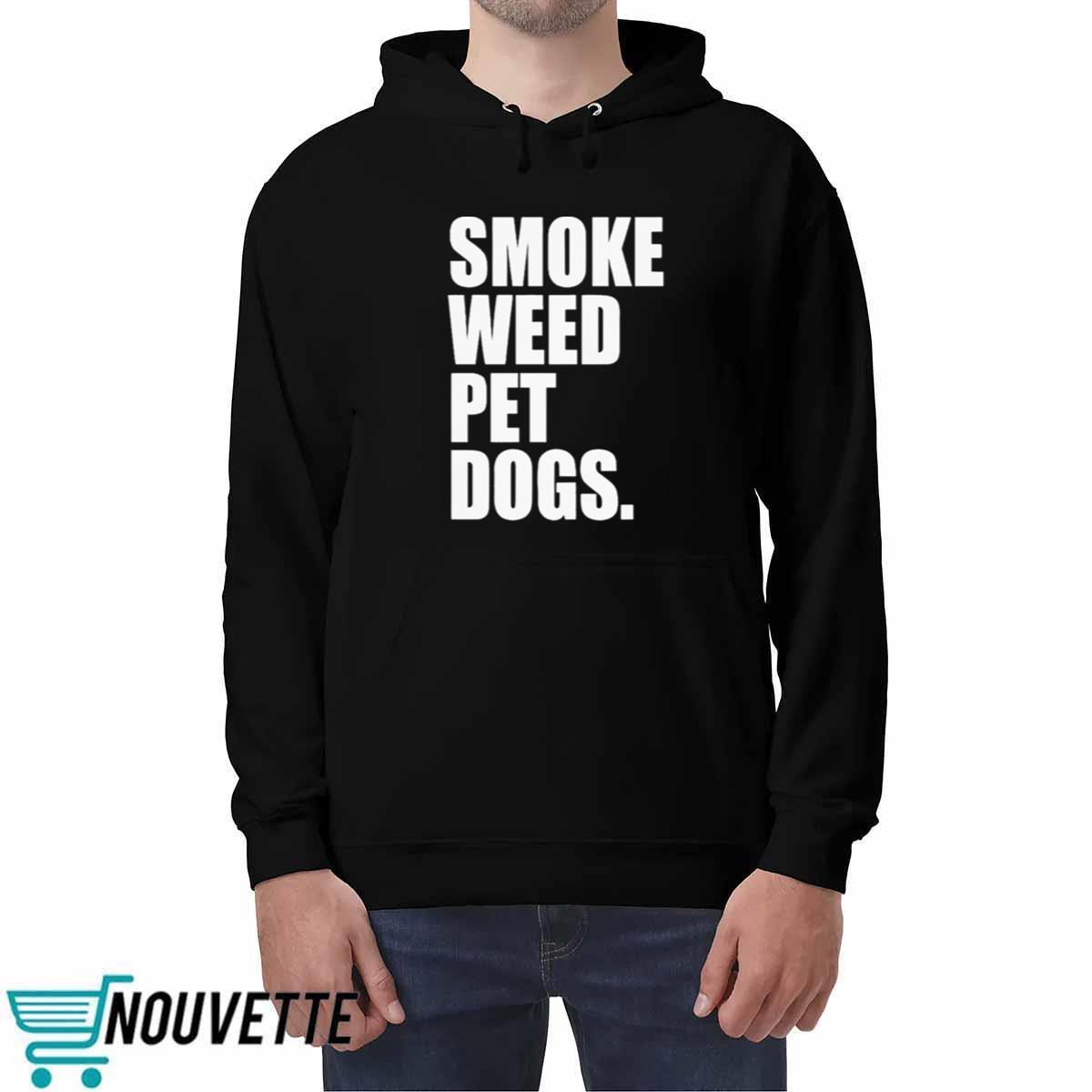 Smoke Weed Pet Dogs Shirt Smoke Weed Pet Dogs Shirt