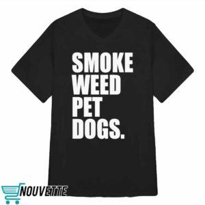 Smoke Weed Pet Dogs Shirt 1 Smoke Weed Pet Dogs Shirt