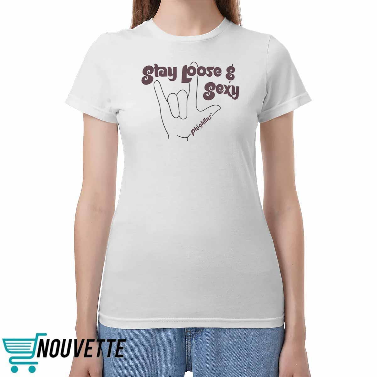 Stay Loose and Sexy Phightins Shirt Stay Loose and Sexy Phightins Shirt