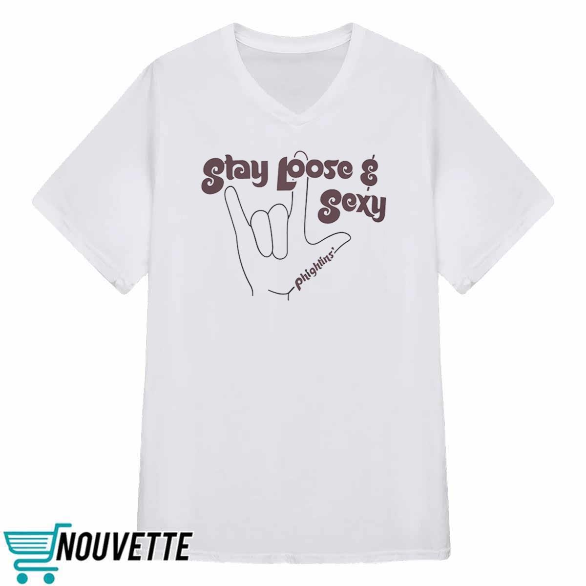 Stay Loose and Sexy Phightins Shirt Stay Loose and Sexy Phightins Shirt