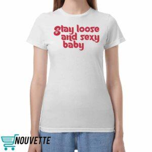 Stay Loose and Sexy Shirt Stay Loose and Sexy Shirt
