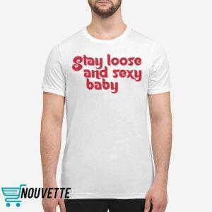 Stay Loose and Sexy Shirt