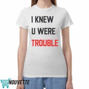 Taylor I Knew U Were Trouble Shirt
