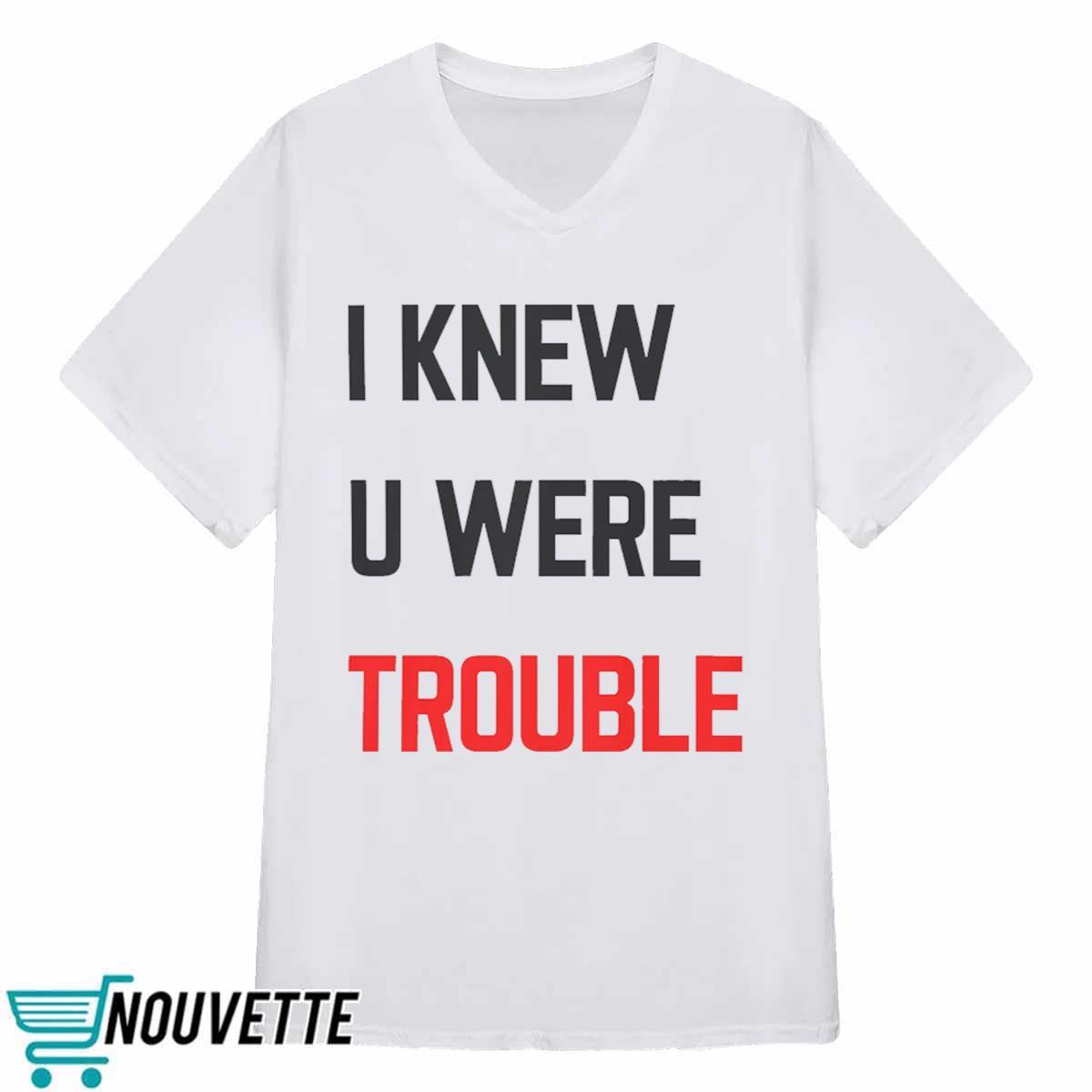 Taylor I Knew U Were Trouble Shirt Taylor I Knew U Were Trouble Shirt