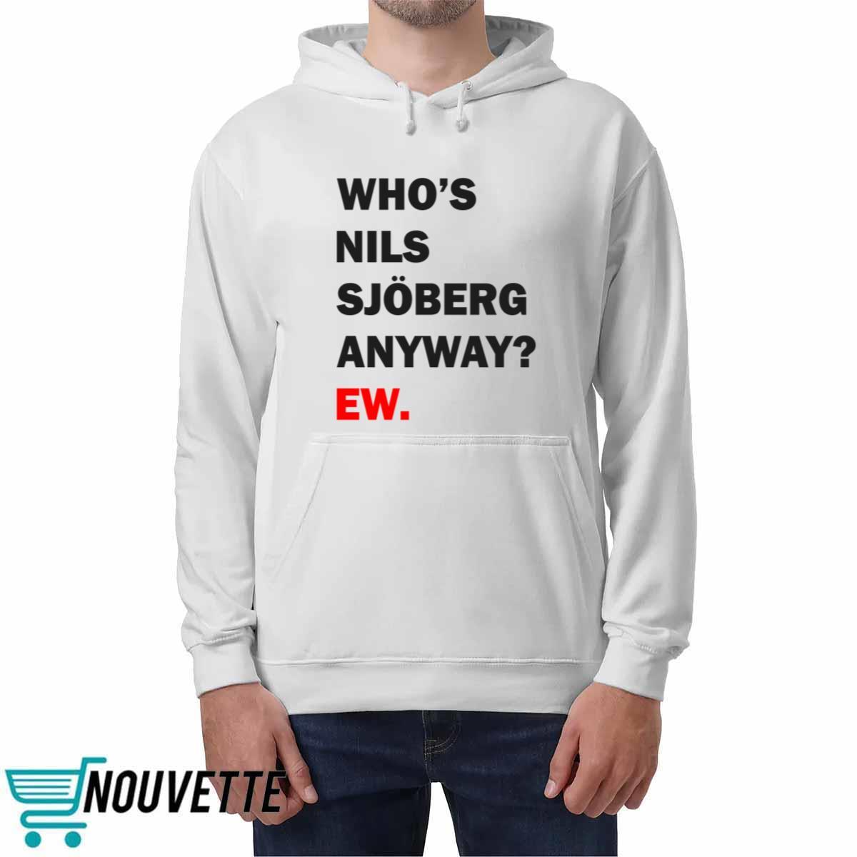 Taylor Who’s Nils Sjoberd Anyway Ew Shirt Taylor Who’s Nils Sjoberd Anyway Ew Shirt