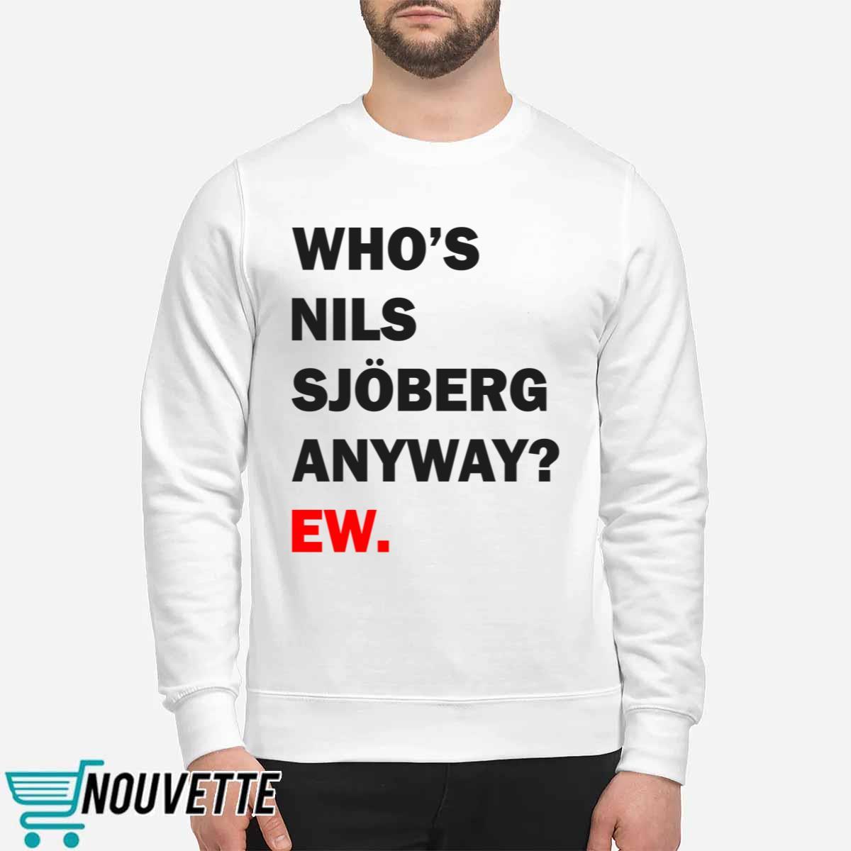 Taylor Who’s Nils Sjoberd Anyway Ew Shirt Taylor Who’s Nils Sjoberd Anyway Ew Shirt