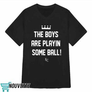 The Boys Are Playing Some Ball Shirt 3 The Boys Are Playing Some Ball Shirt