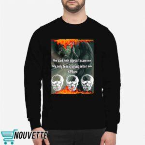 The Darkness Doesnt Scare Me My Only Fear Is Losing Who I Am Shirt