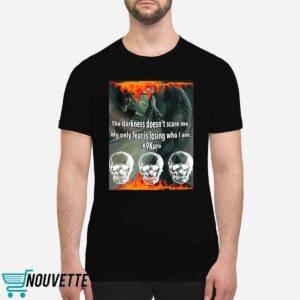The Darkness Doesnt Scare Me My Only Fear Is Losing Who I Am Shirt