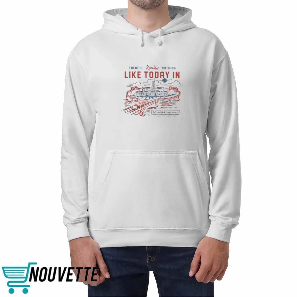 Theres Really Nothing Like Today In Tomorrowland Shirt Theres Really Nothing Like Today In Tomorrowland Shirt