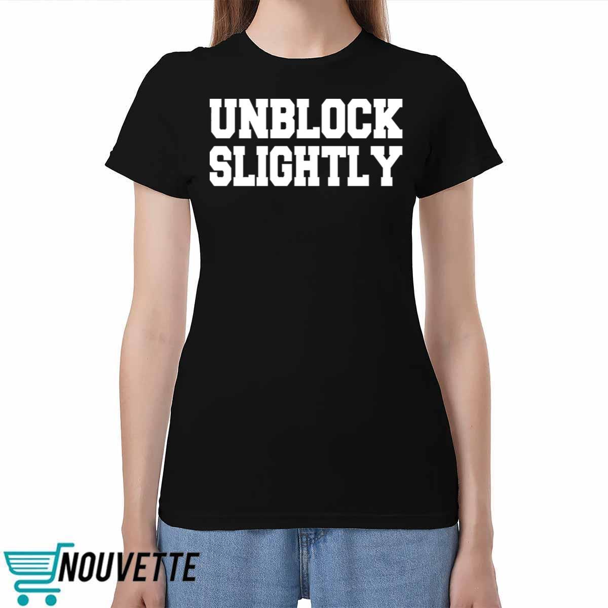 Unblock Slightly Shirt Unblock Slightly Shirt