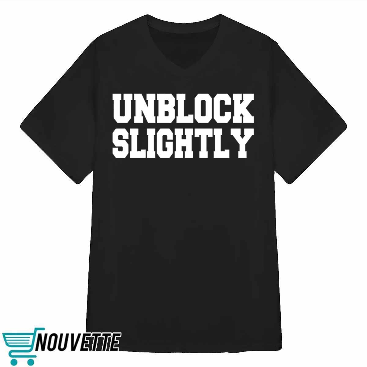 Unblock Slightly Shirt Unblock Slightly Shirt