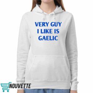 Very Guy I Like Is Gaelic Shirt