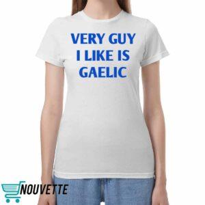 Very Guy I Like Is Gaelic Shirt