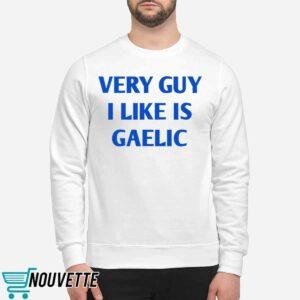 Very Guy I Like Is Gaelic Shirt