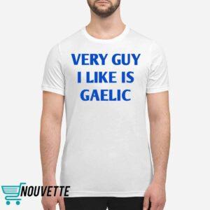 Very Guy I Like Is Gaelic Shirt