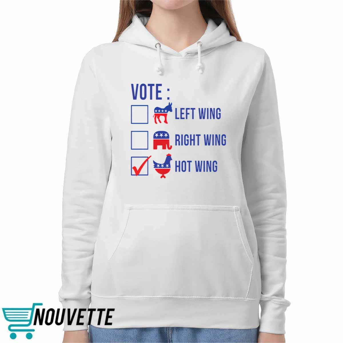 Vote left wing right wing hot wing shirt Vote left wing right wing hot wing shirt