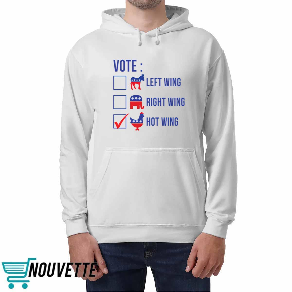 Vote left wing right wing hot wing shirt Vote left wing right wing hot wing shirt