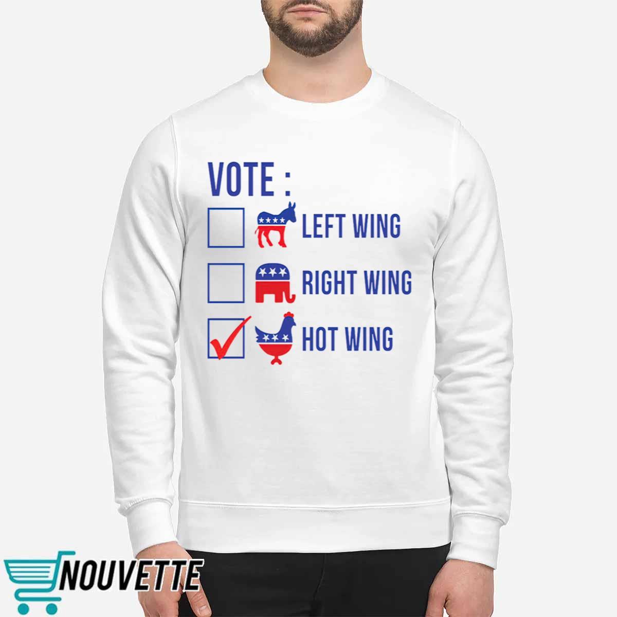 Vote left wing right wing hot wing shirt Vote left wing right wing hot wing shirt