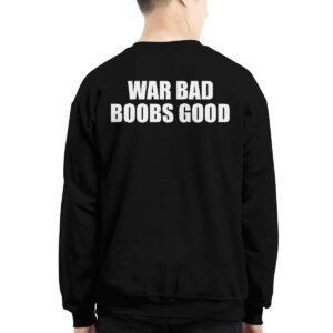 War Bad Boobs Good Shirt 4 War Bad Boobs Good Shirt