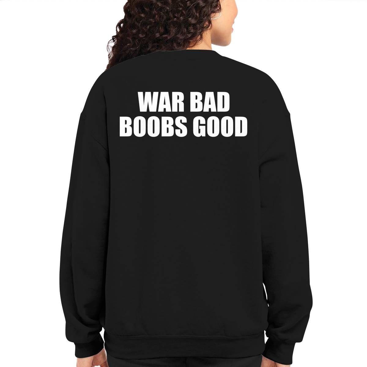 War Bad Boobs Good Shirt War Bad Boobs Good Shirt